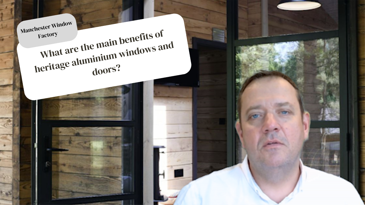 What Are The Main Benefits Of Heritage Aluminium Windows And Doors?